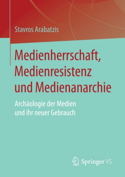 Medienherrschaft, Medienresistenz und Medienanarchie