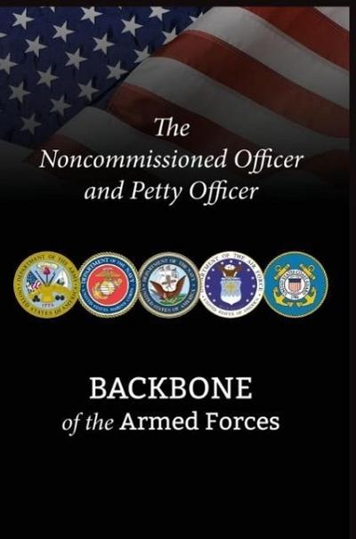 The Noncommissioned Officer and Petty Officer: Backbone of the Armed Forces