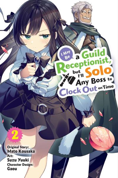 I May Be a Guild Receptionist, But I’ll Solo Any Boss to Clock Out on Time, Vol. 2 (Manga)