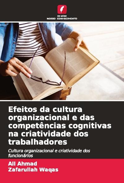 Efeitos da cultura organizacional e das competências cognitivas na criatividade dos trabalhadores