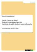 Stevia.Das neue light? Innovationsmanagement im Getränke-Bereich der Lebensmittelbranche