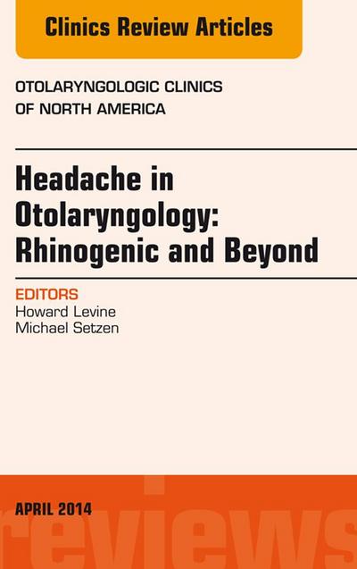 Headache in Otolaryngology: Rhinogenic and Beyond, An Issue of Otolaryngologic Clinics of North America