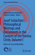 Josef Schächter: Philosophical Writings and Documents in the Context of the Vienna Circle, Volume I