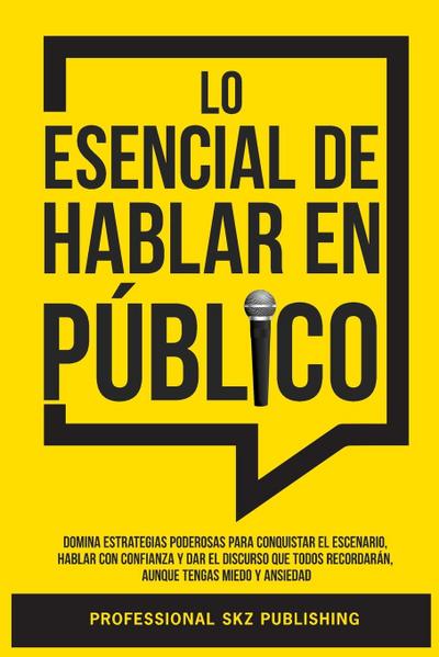 Lo Esencial De Hablar En Público