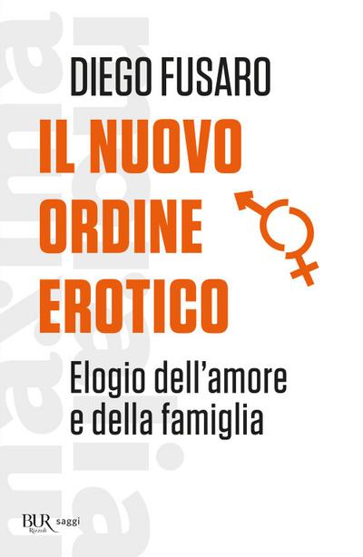 Il nuovo ordine erotico. Elogio dell’amore e della famiglia