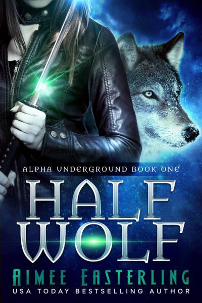 Half Wolf (Alpha Underground, #1)