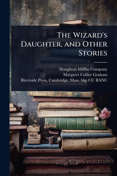 The Wizard’s Daughter, and Other Stories