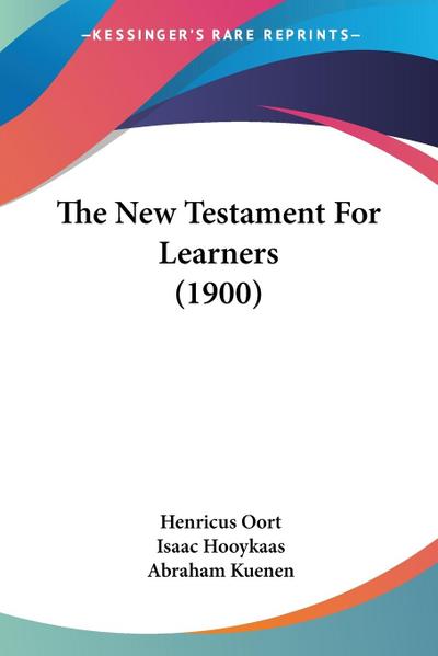 The New Testament For Learners (1900) - Henricus Oort