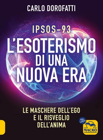 IPSOS-93. L’esoterismo di una nuova era. Le maschere dell’ego e il risveglio dell’anima