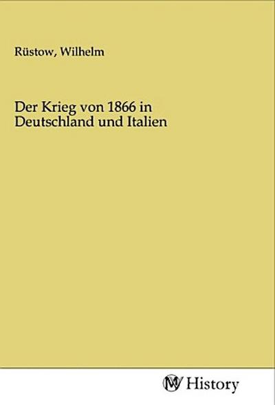 Der Krieg von 1866 in Deutschland und Italien