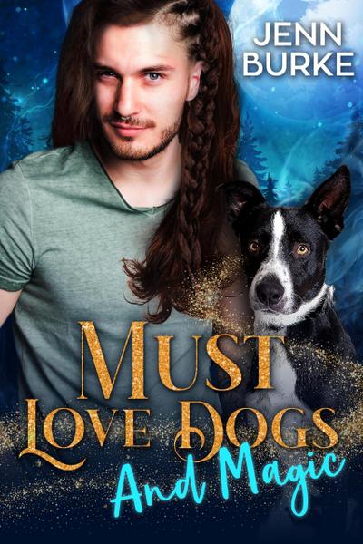 Must Love Dogs...And Magic