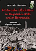 Historische Glashütten im Bayerischen Wald und im Böhmerwald