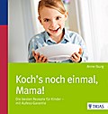 Koch’s noch einmal, Mama!