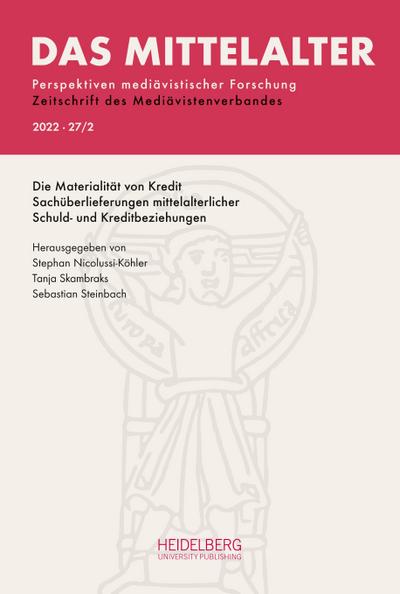 Das Mittelalter. Perspektiven mediävistischer Forschung : Zeitschrift... / 2022,                Band 27, Heft 2