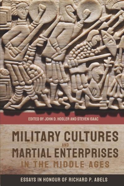 Military Cultures and Martial Enterprises in the Middle Ages