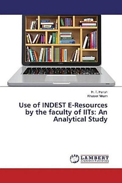 Use of INDEST E-Resources by the faculty of IITs: An Analytical Study