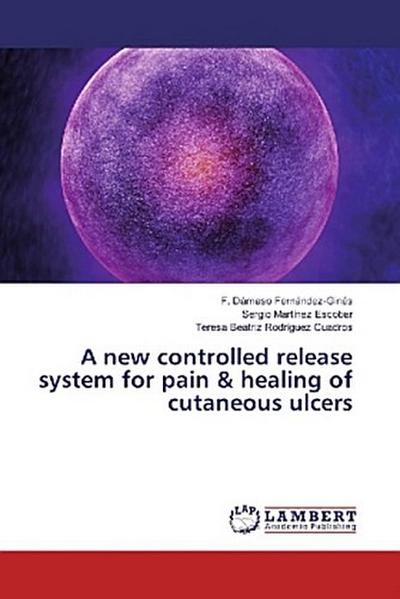 A new controlled release system for pain & healing of cutaneous ulcers
