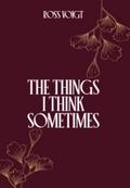 The Things I Think Sometimes
