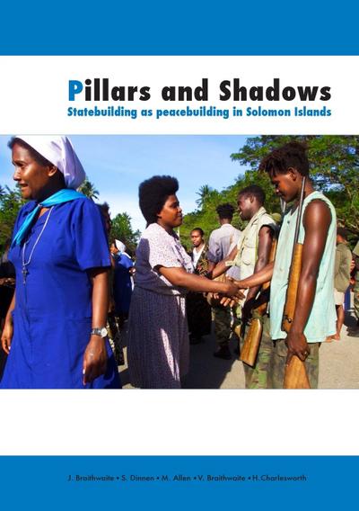 Pillars and Shadows: Statebuilding as peacebuilding in Solomon Islands