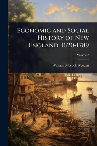 Economic and Social History of New England, 1620-1789