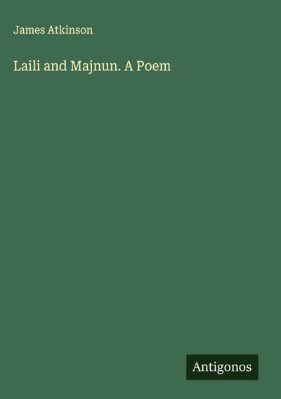 Laili and Majnun. A Poem