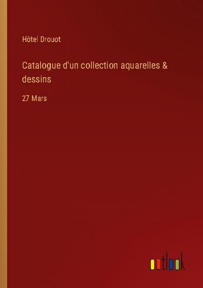 Catalogue d’un collection aquarelles & dessins