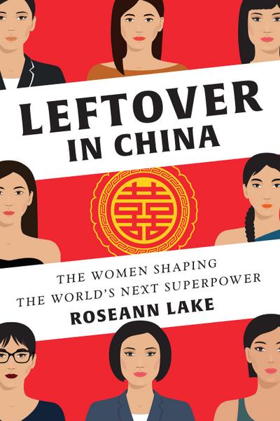 Leftover in China: The Women Shaping the World’s Next Superpower