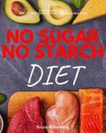 No Sugar, No Starch Diet