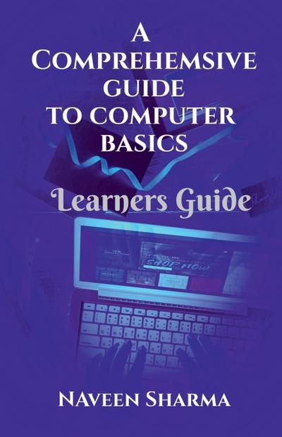 A Comprehensive to Computer Basics