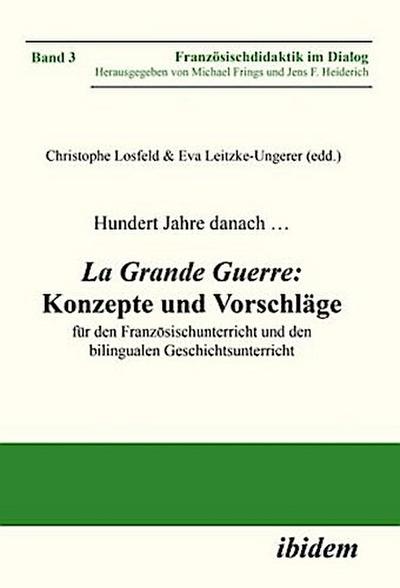Hundert Jahre danach ... La Grande Guerre: Konzepte und Vorschläge