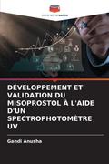 DÉVELOPPEMENT ET VALIDATION DU MISOPROSTOL À L’AIDE D’UN SPECTROPHOTOMÈTRE UV