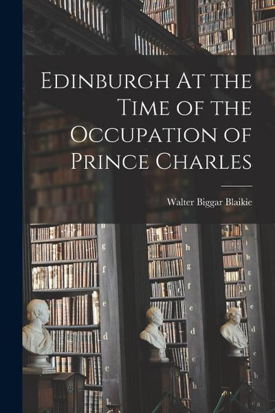 Edinburgh At the Time of the Occupation of Prince Charles