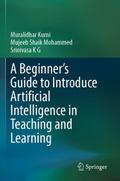 A Beginner’s Guide to Introduce Artificial Intelligence in Teaching and Learning