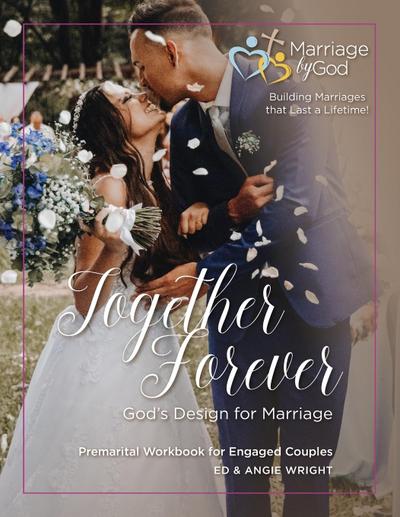 Together Forever God’s Design for Marriage