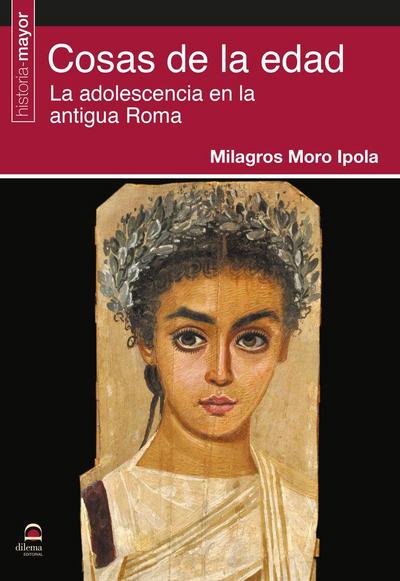 Cosas de la edad : la adolescencia en la Antigua Roma