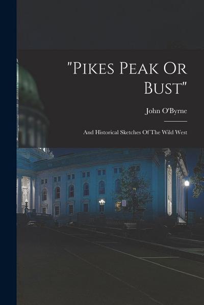 "pikes Peak Or Bust"