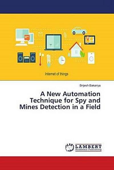 A New Automation Technique for Spy and Mines Detection in a Field