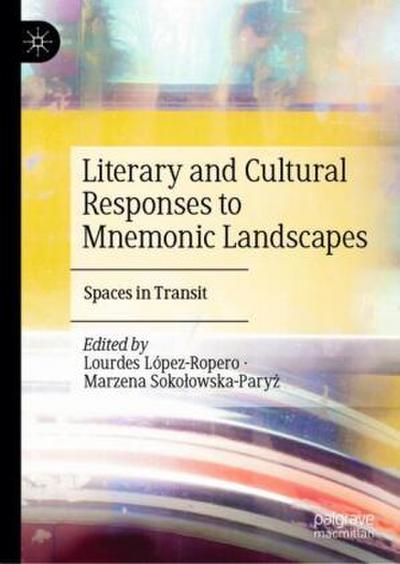 Literary and Cultural Responses to Mnemonic Landscapes