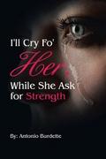 I’ll Cry Fo’ Her, While She Ask for Strength