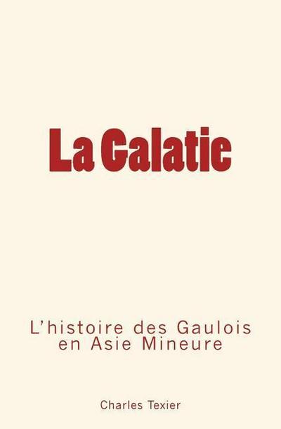 La Galatie: L’histoire des Gaulois en Aise Mineure