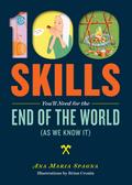 100 Skills You’ll Need for the End of the World (as We Know It)