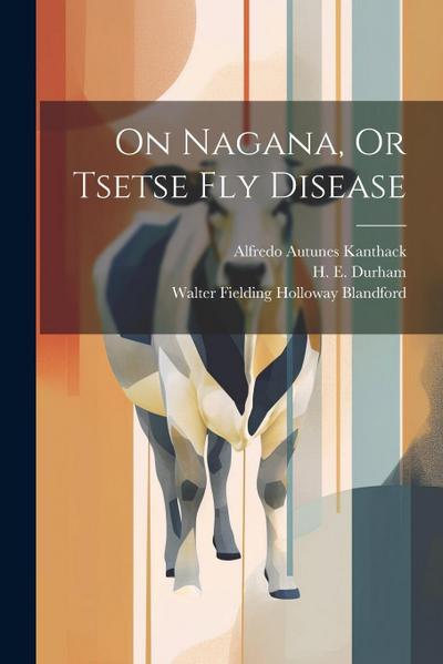 On Nagana, Or Tsetse Fly Disease