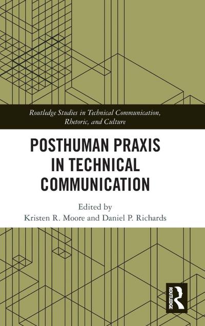 Posthuman Praxis in Technical Communication