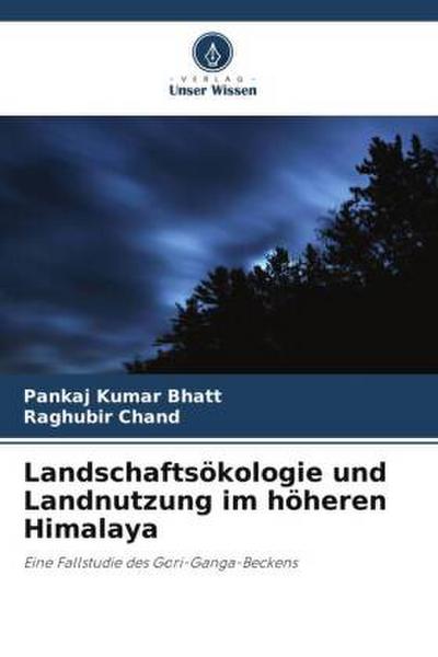 Landschaftsökologie und Landnutzung im höheren Himalaya