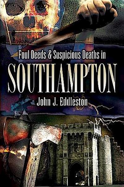 Foul Deeds and Suspicious Deaths in Southampton