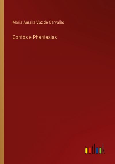 Contos e Phantasias - Maria Amalia Vaz De Carvalho