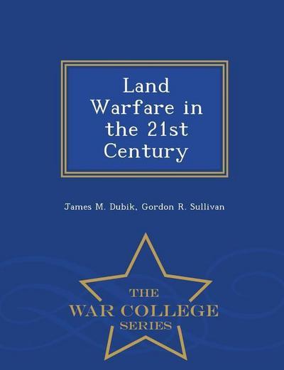 Land Warfare in the 21st Century - War College Series