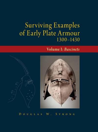 Strong, D: Surviving Examples of Early Plate Armour (1300-14