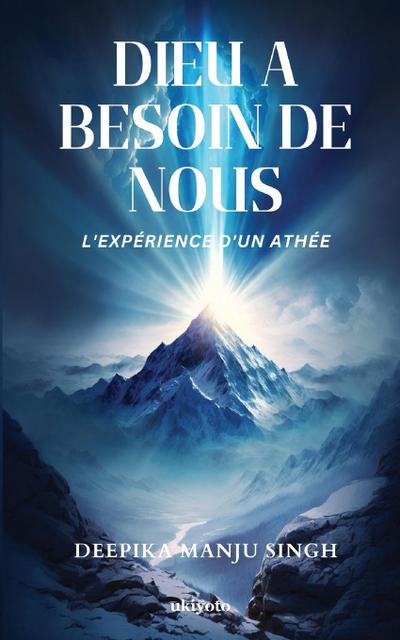 Dieu a besoin de nous - L’expérience d’un athée