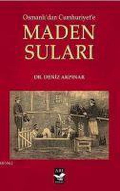 Osmanlidan Cumhuriyete Maden Sulari